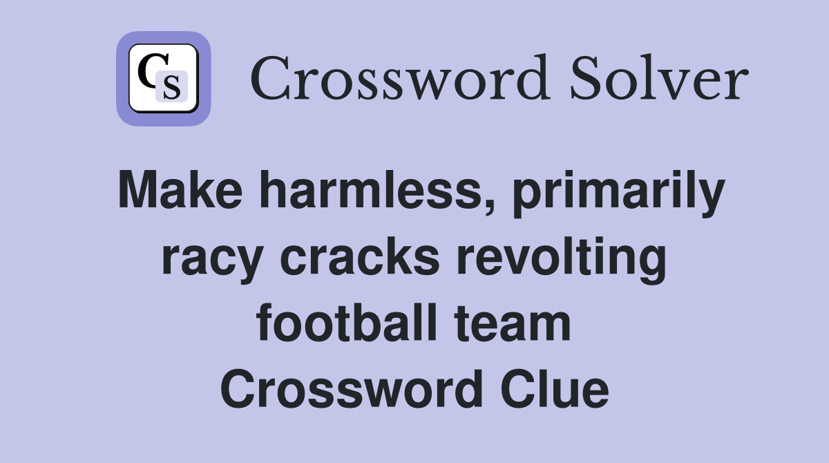 Make harmless, primarily racy cracks revolting football team